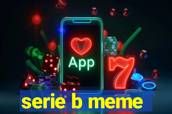 serie b meme